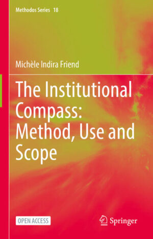 The Institutional Compass: Method, Use and Scope | Michèle Indira Friend