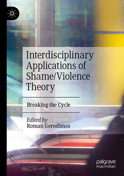 Interdisciplinary Applications of Shame/Violence Theory | Roman Gerodimos