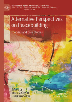 Alternative Perspectives on Peacebuilding | Mark S. Cogan, Hidekazu Sakai