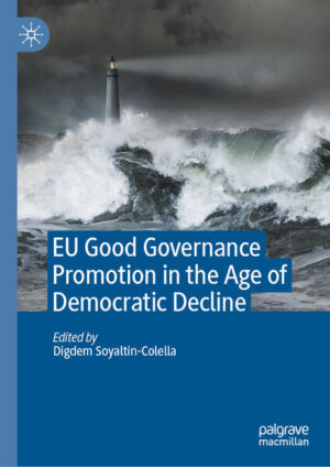 EU Good Governance Promotion in the Age of Democratic Decline | Digdem Soyaltin-Colella