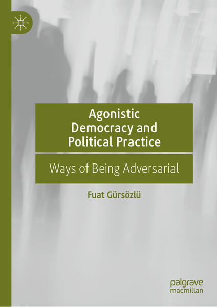 Agonistic Democracy and Political Practice | Fuat Gürsözlü