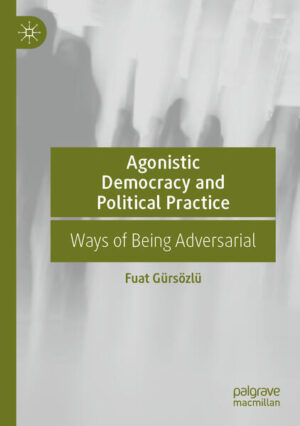 Agonistic Democracy and Political Practice | Fuat Gürsözlü