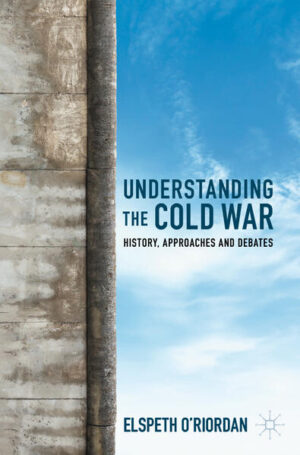 Understanding the Cold War | Elspeth O'Riordan