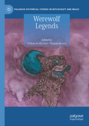 Werewolf Legends | Willem de Blécourt, Mirjam Mencej
