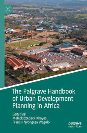 The Palgrave Handbook of Urban Development Planning in Africa | Meleckidzedeck Khayesi, Francis Nyongesa Wegulo