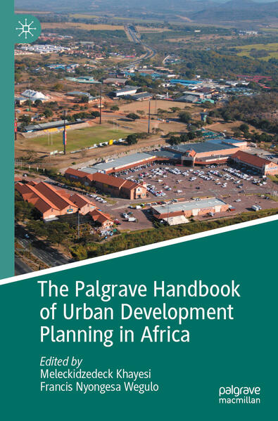 The Palgrave Handbook of Urban Development Planning in Africa | Meleckidzedeck Khayesi, Francis Nyongesa Wegulo