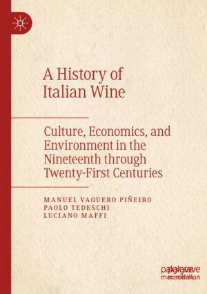 A History of Italian Wine | Manuel Vaquero Piñeiro, Paolo Tedeschi, Luciano Maffi