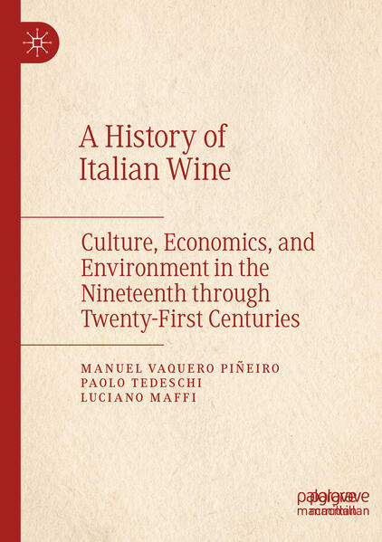 A History of Italian Wine | Manuel Vaquero Piñeiro, Paolo Tedeschi, Luciano Maffi