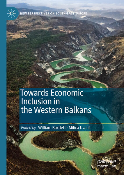 Towards Economic Inclusion in the Western Balkans | William Bartlett, Milica Uvalić