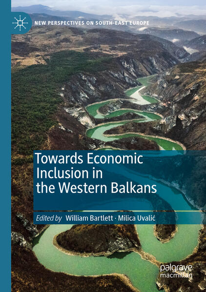 Towards Economic Inclusion in the Western Balkans | William Bartlett, Milica Uvalić