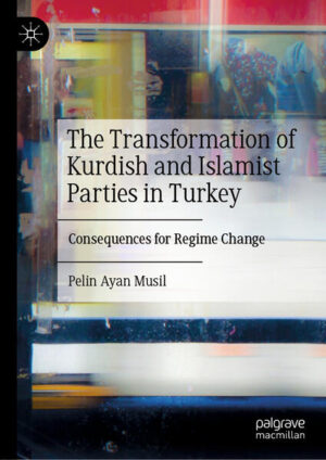 The Transformation of Kurdish and Islamist Parties in Turkey | Pelin Ayan Musil