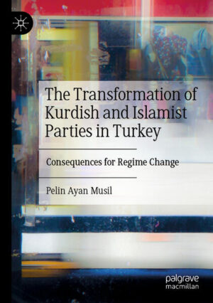 The Transformation of Kurdish and Islamist Parties in Turkey | Pelin Ayan Musil