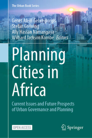 Planning Cities in Africa | Genet Alem Gebregiorgis, Stefan Greiving, Ally Hassan Namangaya, Wilbard Jackson Kombe