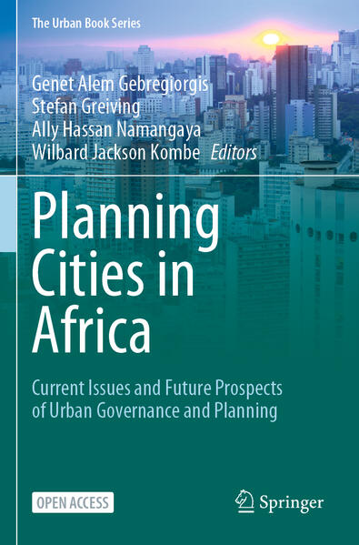 Planning Cities in Africa | Genet Alem Gebregiorgis, Stefan Greiving, Ally Hassan Namangaya, Wilbard Jackson Kombe