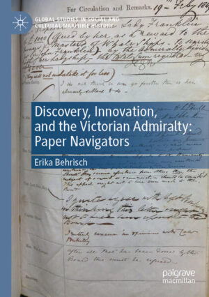 Discovery, Innovation, and the Victorian Admiralty | Erika Behrisch