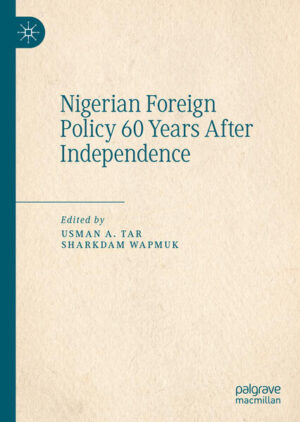 Nigerian Foreign Policy 60 Years After Independence | Usman A. Tar, Sharkdam Wapmuk