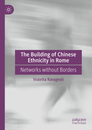 The Building of Chinese Ethnicity in Rome | Violetta Ravagnoli