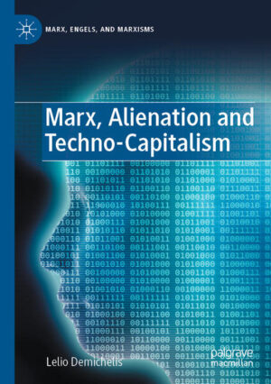 Marx, Alienation and Techno-Capitalism | Lelio Demichelis