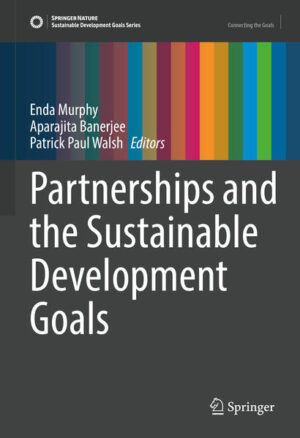 Partnerships and the Sustainable Development Goals | Enda Murphy, Aparajita Banerjee, Patrick Paul Walsh