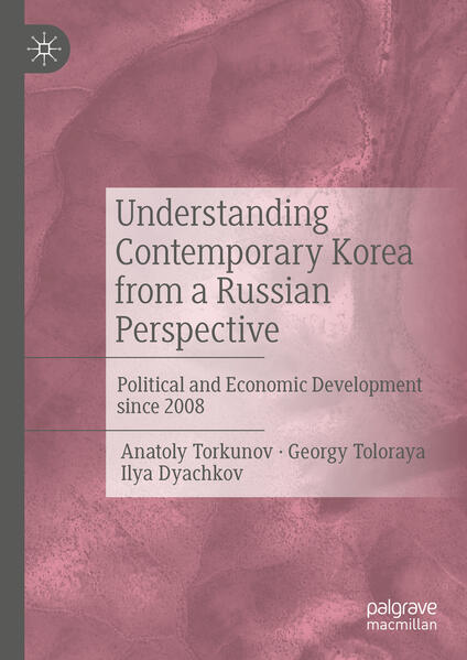 Understanding Contemporary Korea from a Russian Perspective | Anatoly Torkunov, Georgy Toloraya, Ilya Dyachkov