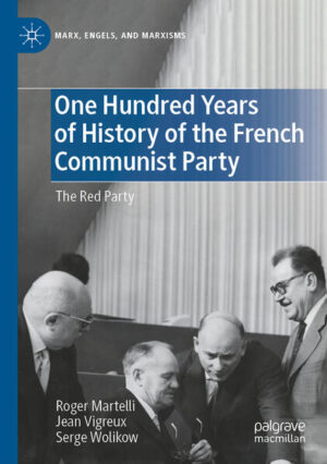 One Hundred Years of History of the French Communist Party | Roger Martelli, Jean Vigreux, Serge Wolikow