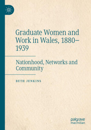 Graduate Women and Work in Wales, 1880-1939 | Beth Jenkins