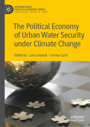 The Political Economy of Urban Water Security under Climate Change | Larry Swatuk, Corrine Cash