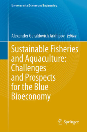Sustainable Fisheries and Aquaculture: Challenges and Prospects for the Blue Bioeconomy | Alexander Geraldovich Arkhipov