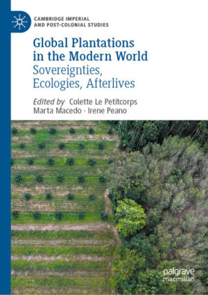 Global Plantations in the Modern World | Colette Le Petitcorps, Marta Macedo, Irene Peano