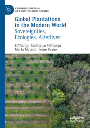 Global Plantations in the Modern World | Colette Le Petitcorps, Marta Macedo, Irene Peano