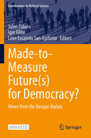 Made-to-Measure Future(s) for Democracy? | Julen Zabalo, Igor Filibi, Leire Escajedo San-Epifanio