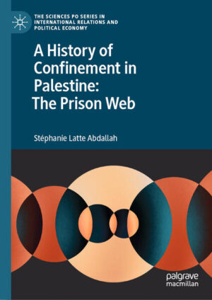 A History of Confinement in Palestine: The Prison Web | Stéphanie Latte Abdallah