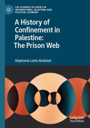 A History of Confinement in Palestine: The Prison Web | Stéphanie Latte Abdallah