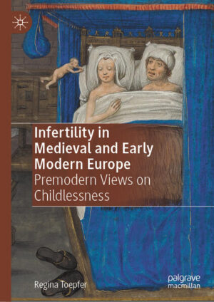 Infertility in Medieval and Early Modern Europe | Regina Toepfer