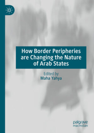 How Border Peripheries are Changing the Nature of Arab States | Maha Yahya