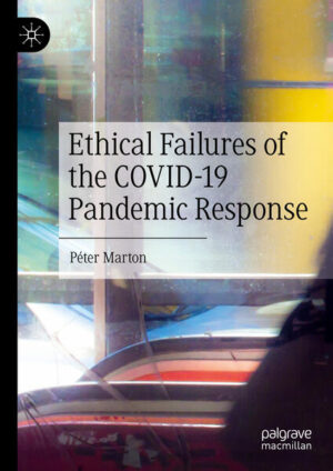 Ethical Failures of the COVID-19 Pandemic Response | Péter Marton