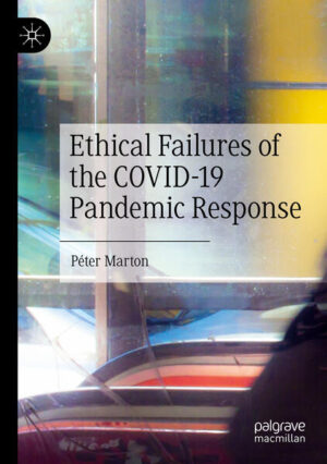 Ethical Failures of the COVID-19 Pandemic Response | Péter Marton