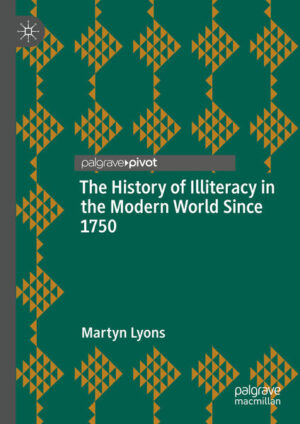 The History of Illiteracy in the Modern World Since 1750 | Martyn Lyons