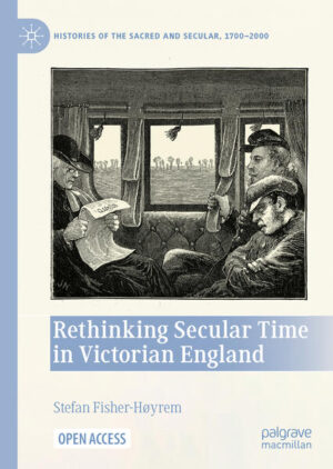 Rethinking Secular Time in Victorian England | Stefan Fisher-Høyrem