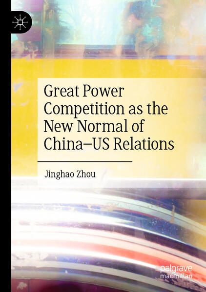 Great Power Competition as the New Normal of China-US Relations | Jinghao Zhou