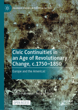 Civic Continuities in an Age of Revolutionary Change, c.1750-1850 | Judith Pollmann, Henk te Velde