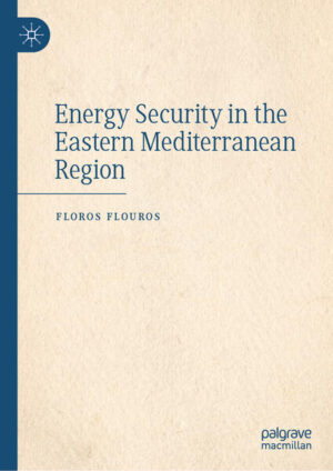 Energy Security in the Eastern Mediterranean Region | Floros Flouros