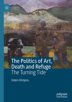 The Politics of Art, Death and Refuge | Helen Hintjens
