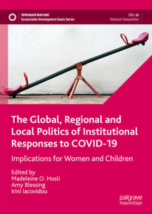 The Global, Regional and Local Politics of Institutional Responses to COVID-19 | Madeleine O. Hosli, Amy Blessing, Irini Iacovidou