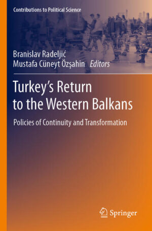 Turkey’s Return to the Western Balkans | Branislav Radeljić, Mustafa Cüneyt Özşahin