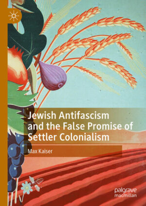 Jewish Antifascism and the False Promise of Settler Colonialism | Max Kaiser