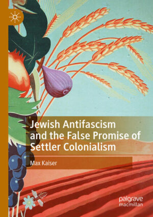 Jewish Antifascism and the False Promise of Settler Colonialism | Max Kaiser