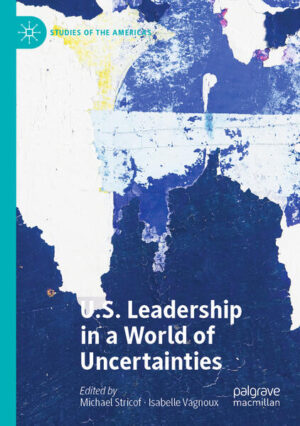 U.S. Leadership in a World of Uncertainties | Michael Stricof, Isabelle Vagnoux