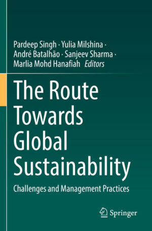 The Route Towards Global Sustainability | Pardeep Singh, Yulia Milshina, André Batalhão, Sanjeev Sharma, Marlia Mohd Hanafiah