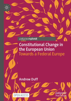 Constitutional Change in the European Union | Andrew Duff